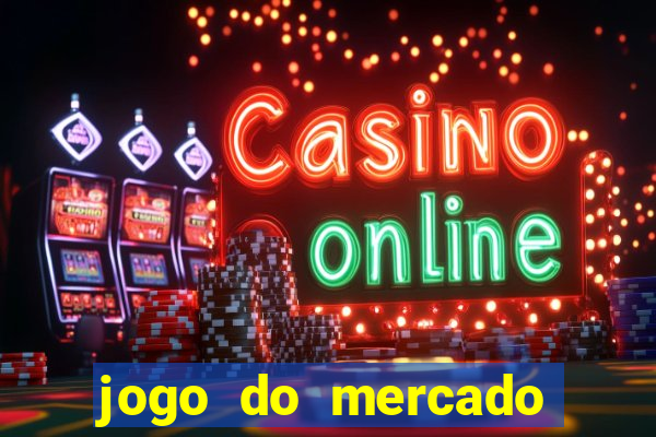 jogo do mercado com dinheiro infinito